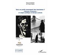 Vers un profil convergent des fascismes ? "Nouveau consensus" et religion politique en Europe centrale - Traian Sandu - L'harmattan - broché - Essai