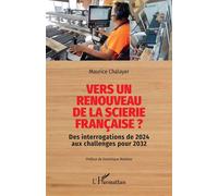 Vers un renouveau de la scierie française ? Des interrogations de 2024 aux challenges pour 2032 - Maurice Chalayer - L'harmattan - broché - Etude