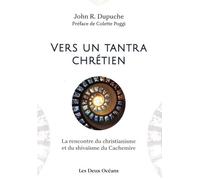 Vers un tantra chrétien - La rencontre du christianisme et du shivaïsme du Cachemire