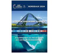 Vers Un Urbanisme Durable - Accompagner Les Projets Face Aux Défis Environnementaux, 120e Congrès Des Notaires De France, Bordeaux 2024