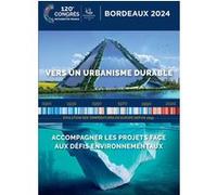 Vers Un Urbanisme Durable - Accompagner Les Projets Face Aux Défis Environnementaux, 120e Congrès Des Notaires De France, Bordeaux 2024