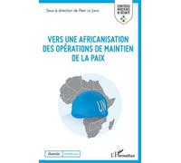 Vers Une Africanisation Des Opérations De Maintien De La Paix