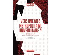 Vers Une Aire Métropolitaine Universitaire ? - Etre Étudiant Dans La Région Lyonnaise