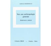Vers une Anthropologie Generale : Modernite et Alterite