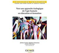 Vers une approche écologique de l’agir humain en éducation et formation Jérôme Guérin (Auteur), Stéphane Simonian (Auteur), Joris Thievenaz (Auteur)