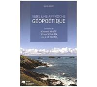 Vers Une Approche Géopoétique - Lectures De Kenneth White, Victor Segalen, J.-M. G. Le Clézio