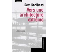 Vers une architecture extreme - Rem Koolhaas - Parentheses Eds - broché - Essai