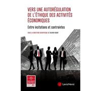 Vers Une Autorégulation De L'éthique Des Activités Économiques - Entre Incitations Et Contraintes