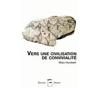 Vers Une Civilisation De Convivialité - Travailler Ensemble Pour La Vie, En Prenant Soin L'un De L'autre Et De La Nature