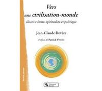 Vers une civilisation-monde Jean-Claude Deveze (Auteur), Patrick Viveret (Préface)