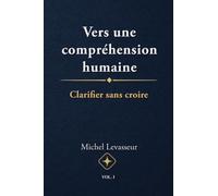 Vers une compréhension humaine: Clarifier sans croire