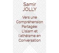 Vers une Compréhension Partagée: L'Islam et l'athéisme en Conversation: Exploration des Fondements, Échanges de Perspectives et Dialogue Respectueux")