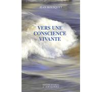 Vers une conscience vivante - Jean Bousquet - L'originel Accarias - broché - Essai