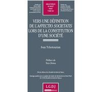Vers une définition de l'affectio societatis lors de la constitution d'une socié Ivan Tchotourian (Auteur)