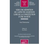 Vers une définition de l'affectio societatis lors de la constitution d'une socié Prix de thèse de la faculté de droit de nancy. - Ivan Tchotourian - Lgdj - broché - Etude