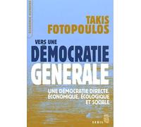 Vers Une Democratie Generale - Une Democratie Directe, Economique, Ecologique Et Sociale