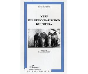 Vers une démocratisation de l'opéra - Sylvie Saint-Cyr - L'harmattan - broché - Essai