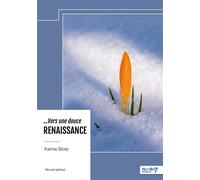 ... Vers une douce RENAISSANCE - Karine Sicre - Nombre 7 - broché - Essai