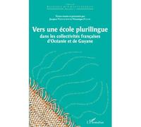 Vers une école plurilingue Dans les collectivités françaises d'Océanie et de Guyane - Jacques Vernaudon - L'harmattan - broché - Etude