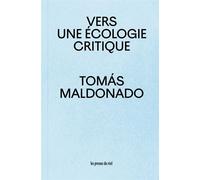 Vers une écologie critique - Tomás Maldonado - Presses Du Reel - broché - Essai