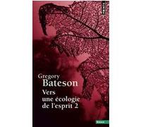 Gregory Bateson – Vers une écologie de l'esprit – Tome 2 – Poche – Points