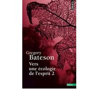 Vers Une Écologie De L'esprit - Tome 2