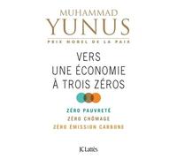 Vers une économie à trois zéros - Muhammad Yunus - Lattes - broché - Etude
