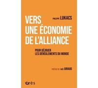 Vers Une Économie De L'alliance - Pour Déjouer Le Dérèglement Du Monde