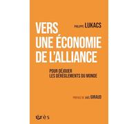 Vers une économie de l'alliance: Pour déjouer les dérèglements du monde