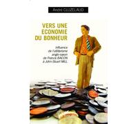 Vers une économie du bonheur Influence de l'utilitarisme anglo-saxon de Francis-Bacon à John-Stuart Mill - André Cluzelaud - L'harmattan - broché - Etude