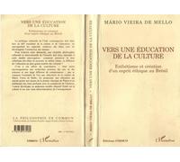 Vers une education de la culture - Esthétisme et création d'un esprit éthique au Brésil - Mario Vieira De Mello - L'harmattan - Livre