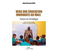 Vers une éducation innovante au Mali Vision et stratégie - Aboul Hassane Cissé - L'harmattan - broché - Essai