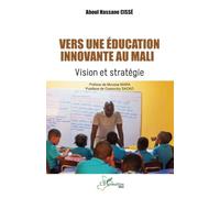Vers une éducation innovante au Mali Vision et stratégie - Aboul Hassane Cissé - L'harmattan - broché - Essai