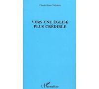 Vers une église plus crédible - Claude Henri Vallotton - L'harmattan - broché - Essai