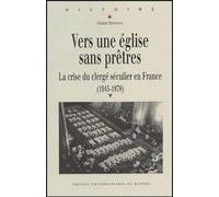Vers une église sans prêtres: La crise du clergé séculier en France (1945-1978)