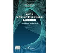 Vers une entreprise libérée Centralité et subsidiarité - Bruno France-Lanord - L'harmattan - broché - Etude