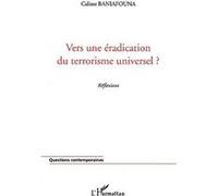 Vers une éradication du terrorisme universel ? Calixte Baniafouna (Auteur)