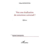 Vers une éradication du terrorisme universel ? Réflexions - Calixte Baniafouna - L'harmattan - broché - Essai