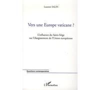 Vers une Europe vaticane? L'influence du Saint-Siège sur l'élargissement de l'Union européenne - Laurent Salin - L'harmattan - broché - Essai