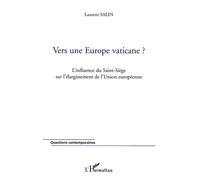 Vers une Europe vaticane? L'influence du Saint-Siège sur l'élargissement de l'Union européenne - Laurent Salin - L'harmattan - broché - Essai