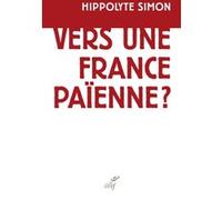 Vers une france paienne Hippolyte Simon (Auteur), François Taillandier (Préface)