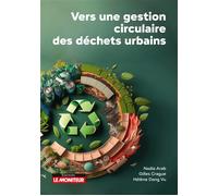 Vers une gestion circulaire des déchets urbains - Nadia Arab - Le Moniteur - broché - Scolaire / Universitaire