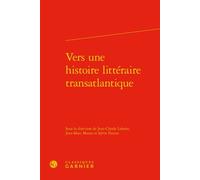 Vers une histoire littéraire transatlantique - Véronique Gely - Classiques Garnier - broché - Essai