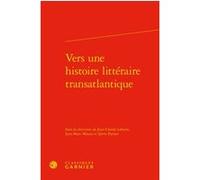 Vers une histoire littéraire transatlantique Véronique Gely (Direction), Collectif (Auteur)