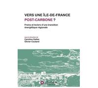 Vers une Île-de-France post-carbone ? Freins et leviers d'une transition énergétique régionale - Caroline Gallez - L'oeil D'or - broché - Essai