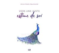 Vers une juste estime de soi - Anne-Marie Haumonté - Beatitudes Eds - broché - Essai