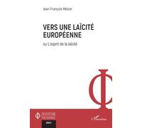 Vers une laïcité européenne Ou L’esprit de la laïcité - Jean-François Melcer - L'harmattan - broché - Essai
