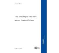 Vers une langue sans terre : Adorno et l'utopie de la littérature