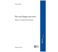 Vers Une Langue Sans Terre - Adorno Et L'utopie De La Littérature