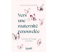Vers une maternité renouvelée: L'espérance de l'Évangile au quotidien